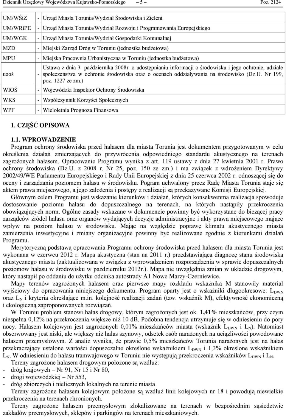 Torunia/Wydział Gospodarki Komunalnej - Miejski Zarząd Dróg w Toruniu (jednostka budżetowa) - Miejska Pracownia Urbanistyczna w Toruniu (jednostka budżetowa) Ustawa z dnia 3 października 2008r.