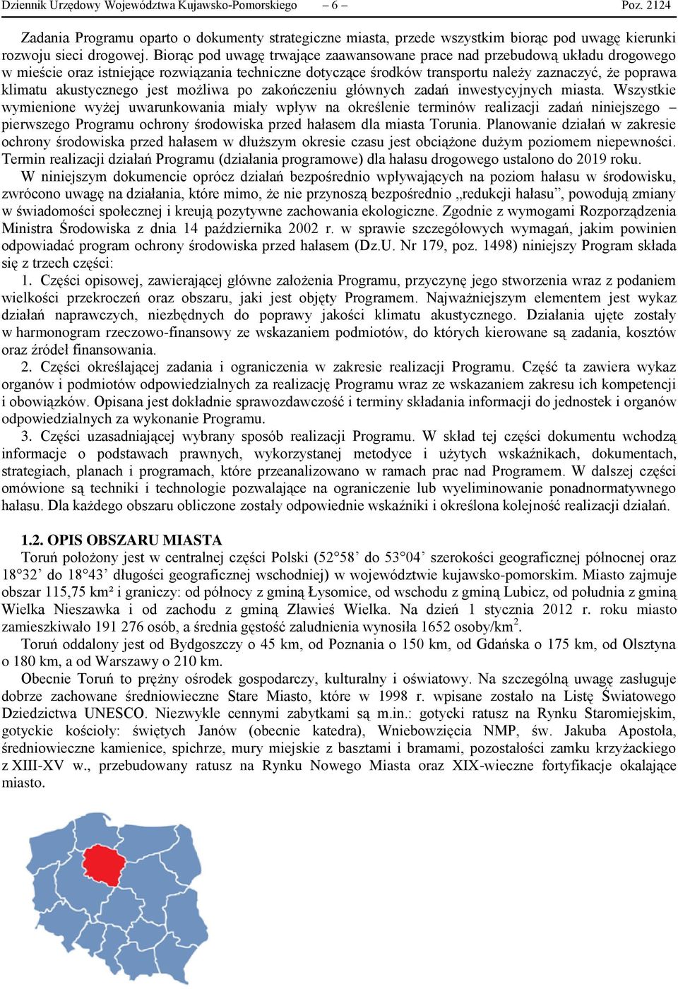 akustycznego jest możliwa po zakończeniu głównych zadań inwestycyjnych miasta.