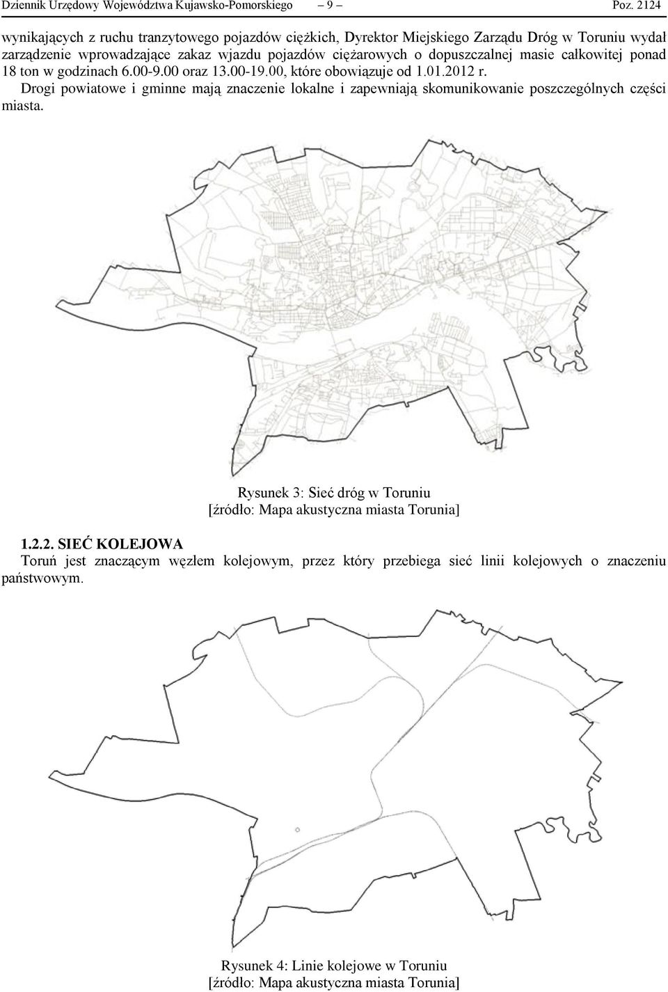 dopuszczalnej masie całkowitej ponad 18 ton w godzinach 6.00-9.00 oraz 13.00-19.00, które obowiązuje od 1.01.2012 r.