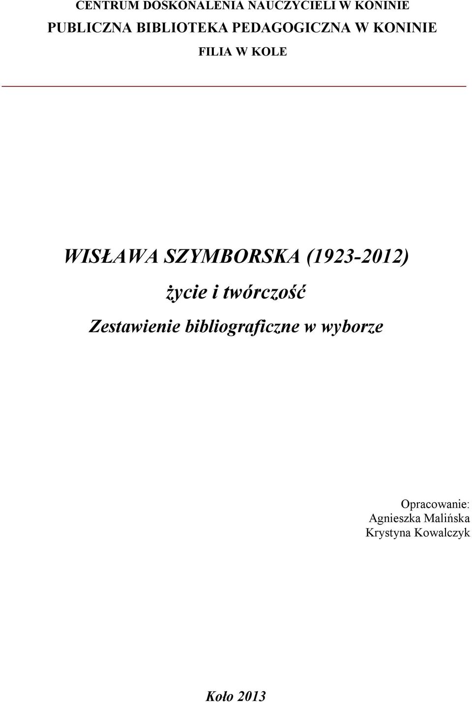 SZYMBORSKA (1923-2012) życie i twórczość Zestawienie