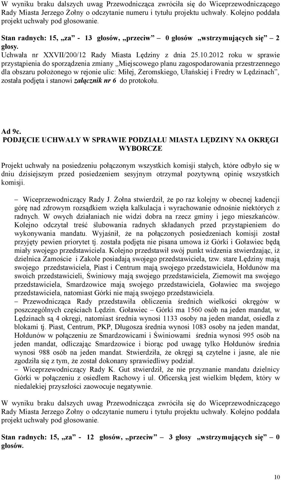 2012 roku w sprawie przystąpienia do sporządzenia zmiany Miejscowego planu zagospodarowania przestrzennego dla obszaru położonego w rejonie ulic: Miłej, Żeromskiego, Ułańskiej i Fredry w Lędzinach,