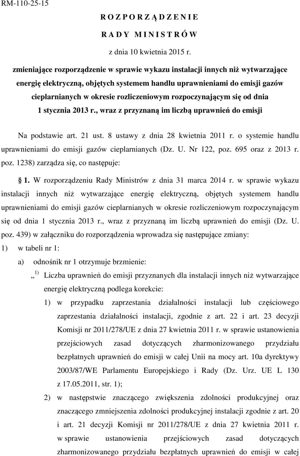 rozpoczynającym się od dnia 1 stycznia 2013 r., wraz z przyznaną im liczbą uprawnień do emisji Na podstawie art. 21 ust. 8 ustawy z dnia 28 kwietnia 2011 r.