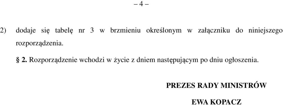 Rozporządzenie wchodzi w życie z dniem