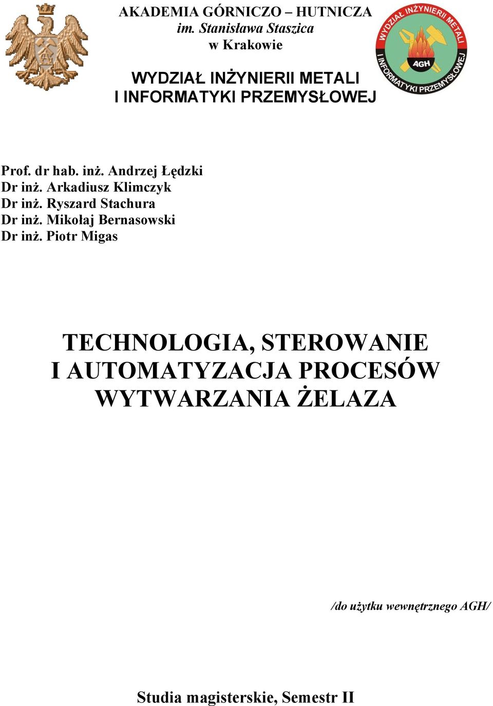 dr hab. inż. Andrzej Łędzki Dr inż. Arkadiusz Klimczyk Dr inż. Ryszard Stachura Dr inż.