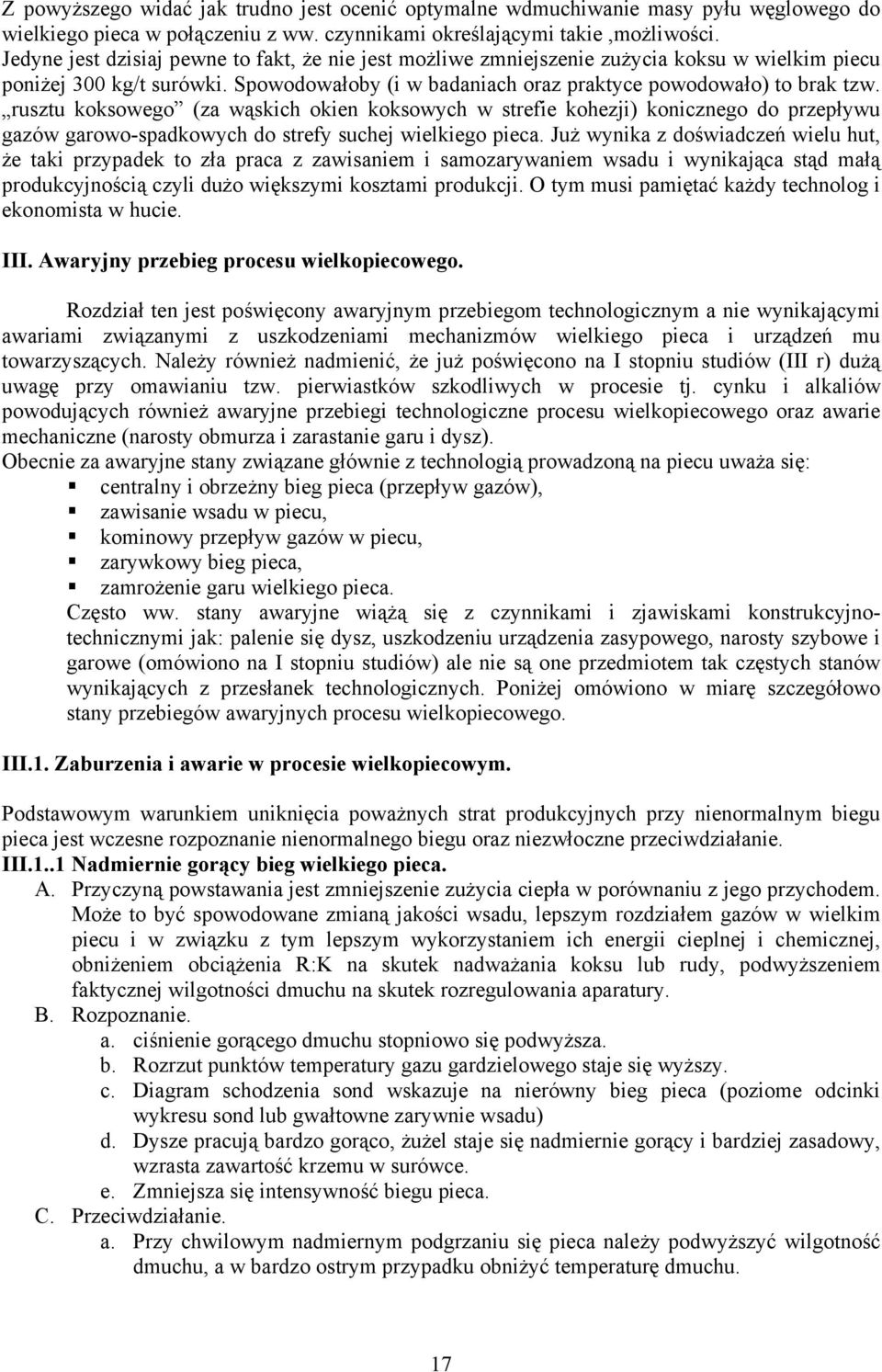 rusztu koksowego (za wąskich okien koksowych w strefie kohezji) konicznego do przepływu gazów garowo-spadkowych do strefy suchej wielkiego pieca.