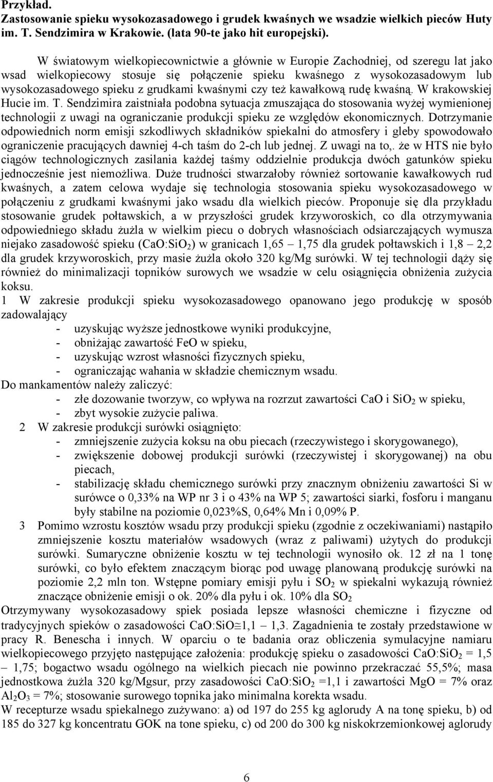 kwaśnymi czy też kawałkową rudę kwaśną. W krakowskiej Hucie im. T.