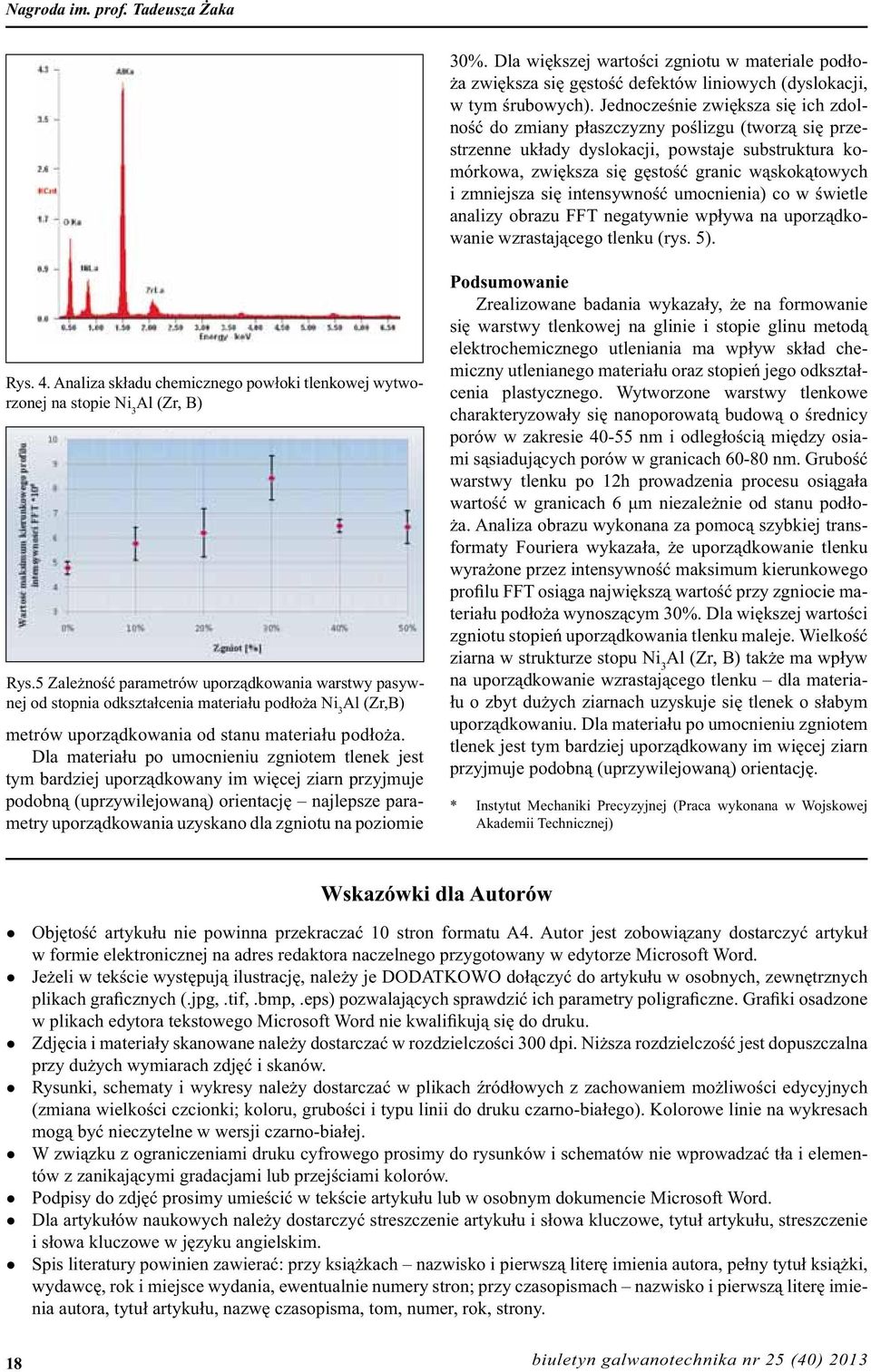 zmniejsza się intensywność umocnienia) co w świetle analizy obrazu FFT negatywnie wpływa na uporządkowanie wzrastającego tlenku (rys. 5). Rys. 4.