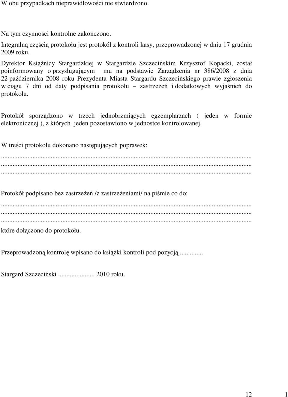 Prezydenta Miasta Stargardu Szczecińskiego prawie zgłoszenia w ciągu 7 dni od daty podpisania protokołu zastrzeŝeń i dodatkowych wyjaśnień do protokołu.