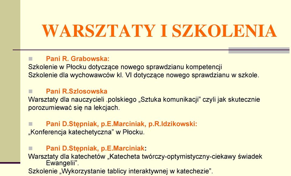 polskiego Sztuka komunikacji czyli jak skutecznie porozumiewać się na lekcjach. Pani D.Stępniak, p.e.marciniak, p.r.idzikowski: Konferencja katechetyczna w Płocku.