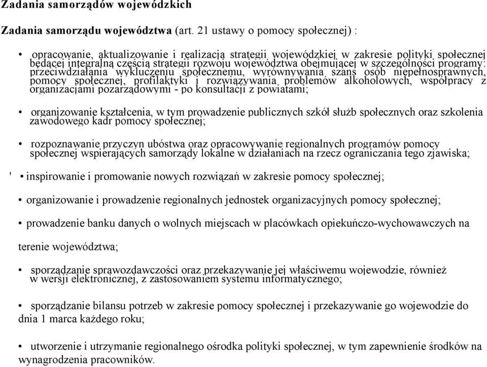 szczególności programy: przeciwdziałania wykluczeniu społecznemu, wyrównywania szans osób niepełnosprawnych, pomocy społecznej, profilaktyki i rozwiązywania problemów alkoholowych, współpracy z