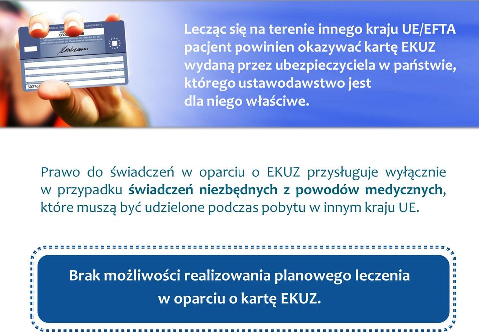 Prawo do świadczeń w oparciu o EKUZ przysługuje wyłącznie w przypadku świadczeń niezbędnych z powodów