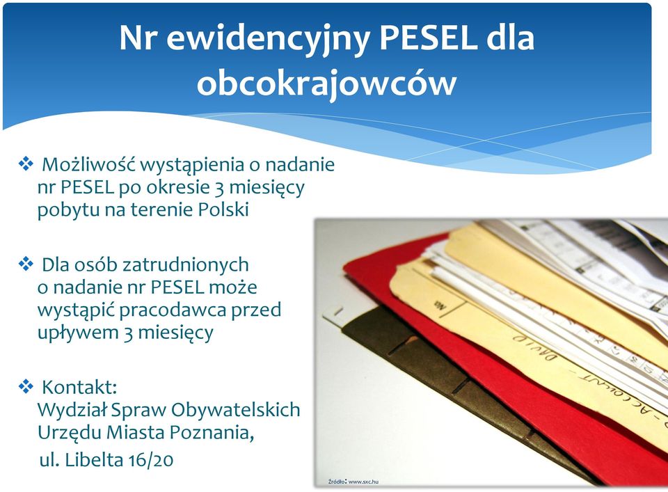 nadanie nr PESEL może wystąpić pracodawca przed upływem 3 miesięcy Kontakt: