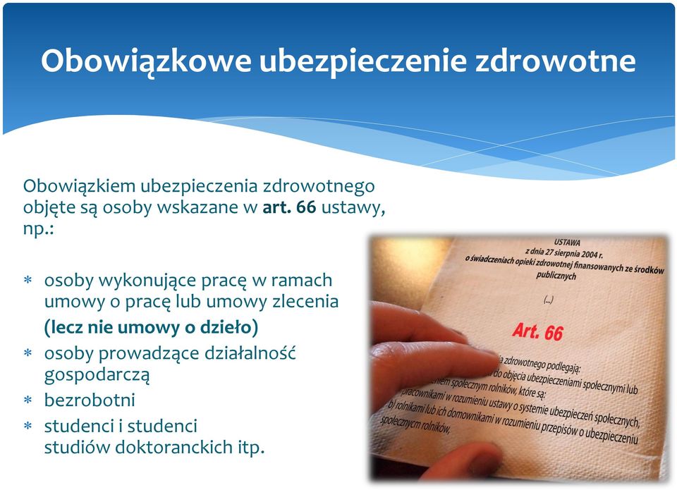 : osoby wykonujące pracę w ramach umowy o pracę lub umowy zlecenia (lecz nie