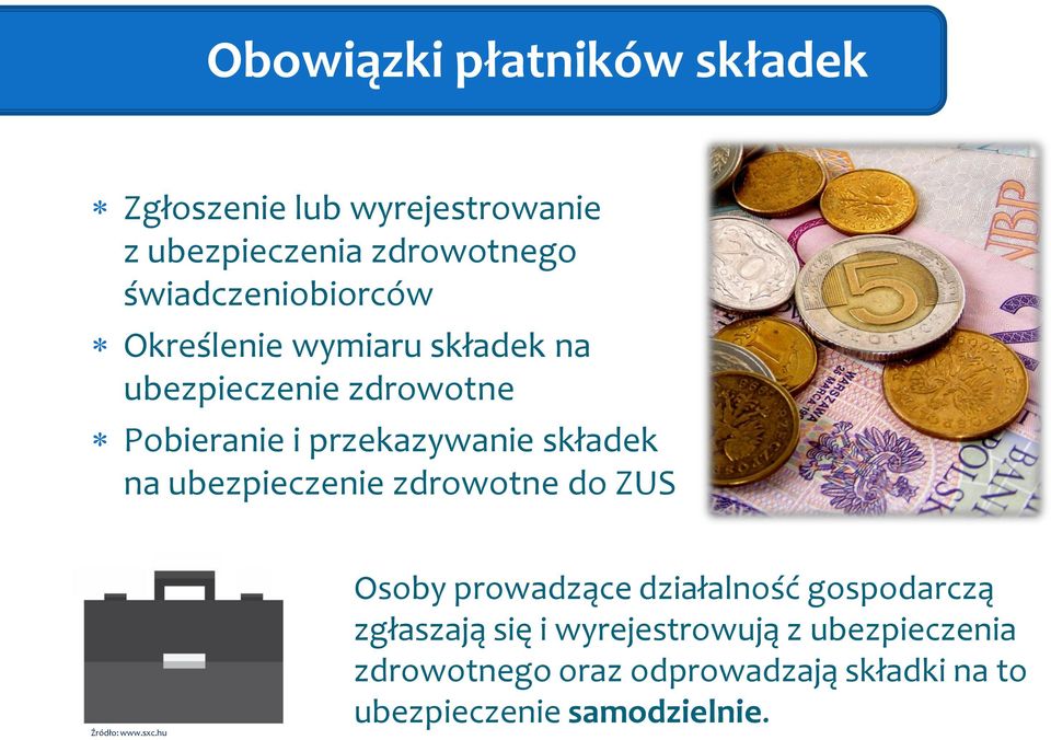składek na ubezpieczenie zdrowotne do ZUS Źródło: www.sxc.