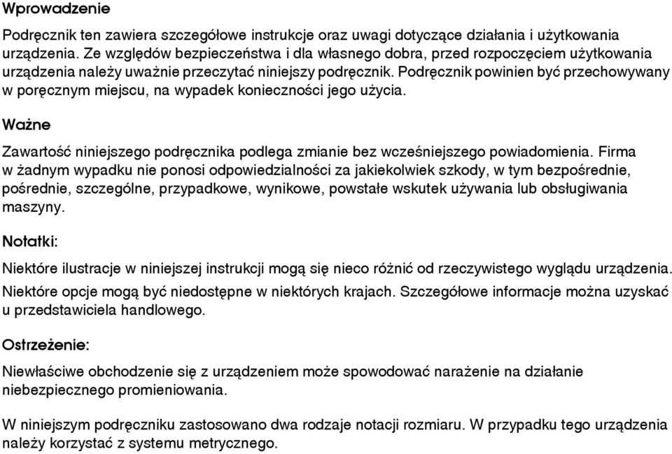 Podrêcznik powinien byæ przechowywany w porêcznym miejscu, na wypadek koniecznoãci jego uåycia. Waåne Zawartoãæ niniejszego podrêcznika podlega zmianie bez wczeãniejszego powiadomienia.