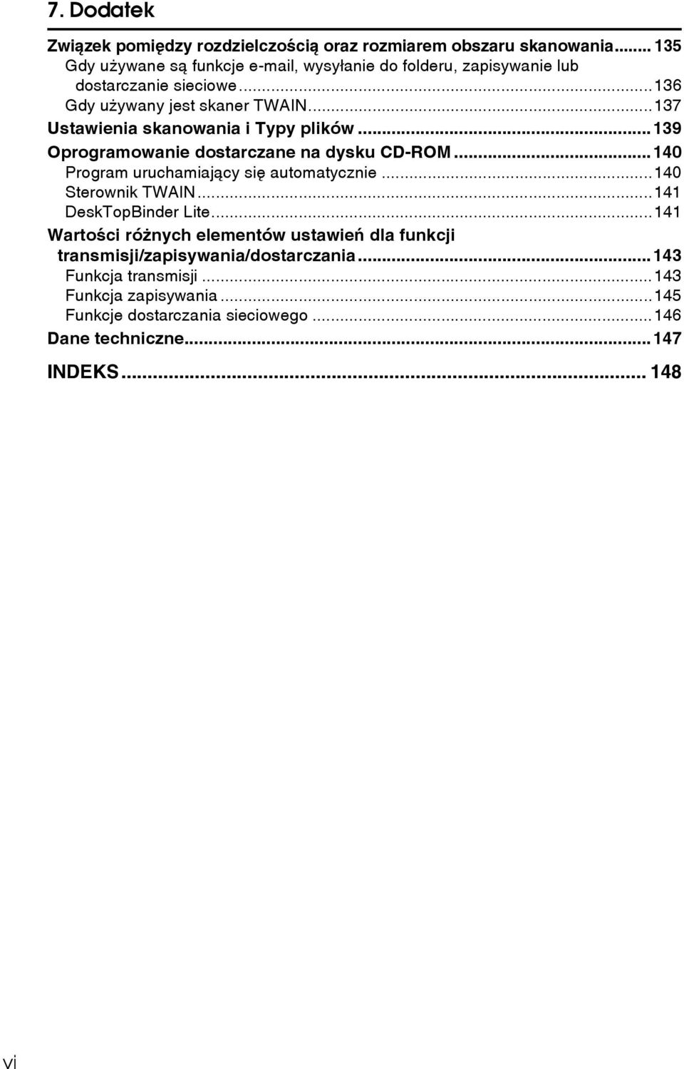 ..137 Ustawienia skanowania i Typy plików...139 Oprogramowanie dostarczane na dysku CD-ROM...140 Program uruchamiajàcy siê automatycznie.