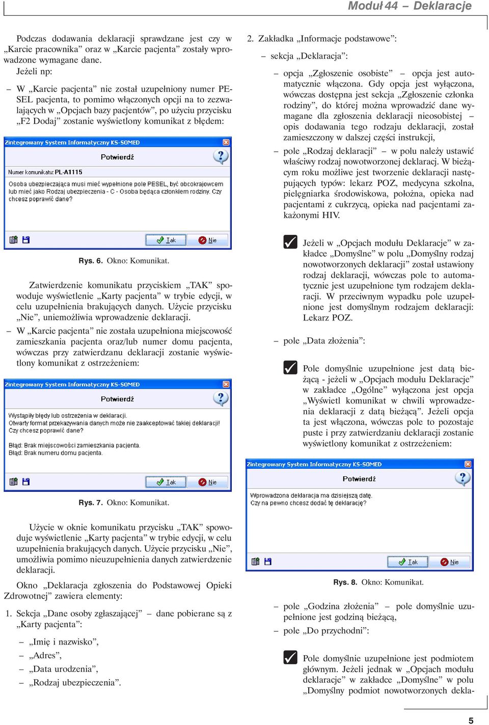 komunikat z błędem: 2. Zakładka Informacje podstawowe : sekcja Deklaracja : opcja Zgłoszenie osobiste opcja jest automatycznie włączona.