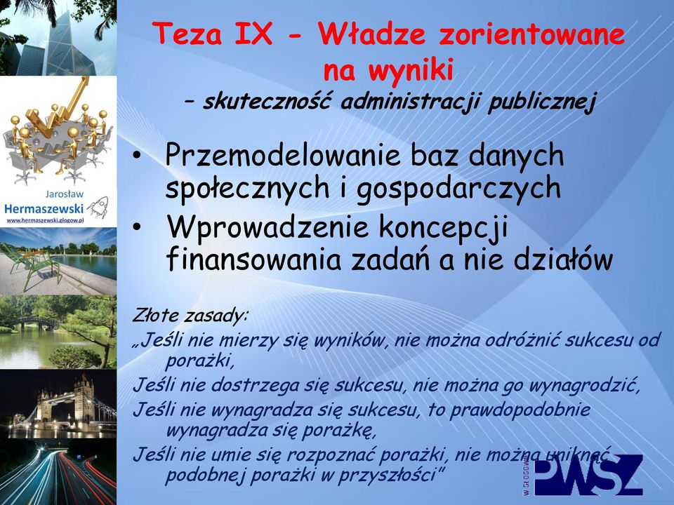 można odróżnić sukcesu od porażki, Jeśli nie dostrzega się sukcesu, nie można go wynagrodzić, Jeśli nie wynagradza się