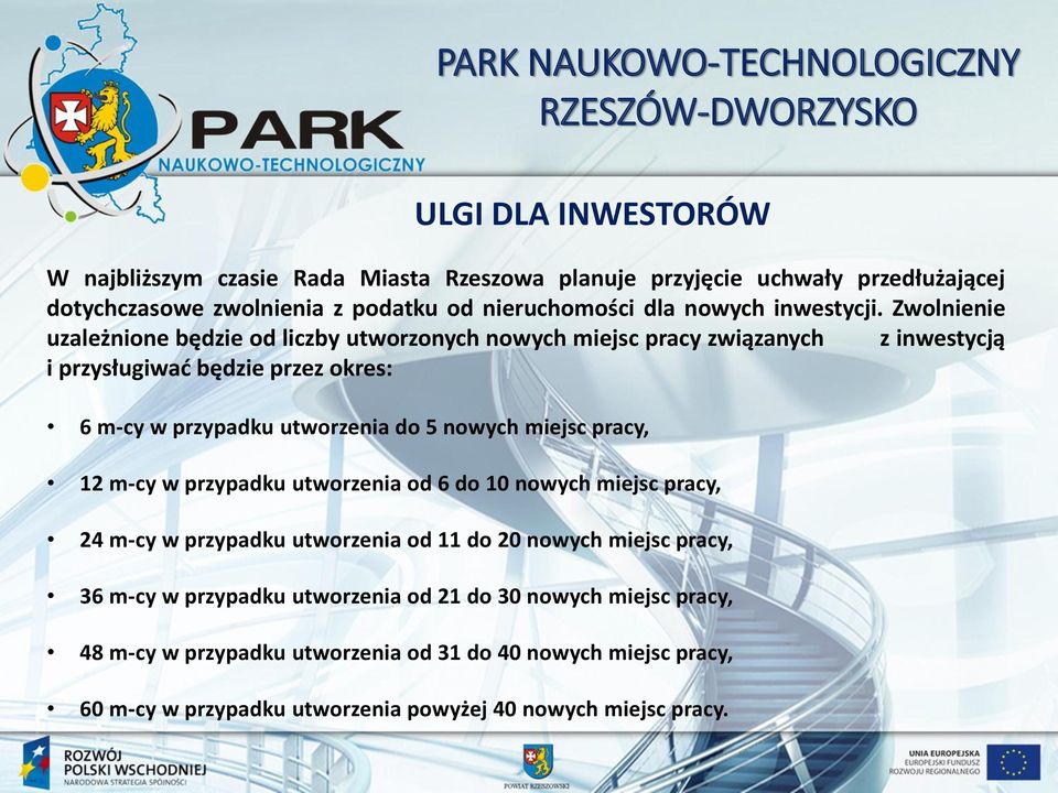 Zwolnienie uzależnione będzie od liczby utworzonych nowych miejsc pracy związanych z inwestycją i przysługiwać będzie przez okres: 6 m-cy w przypadku utworzenia do 5