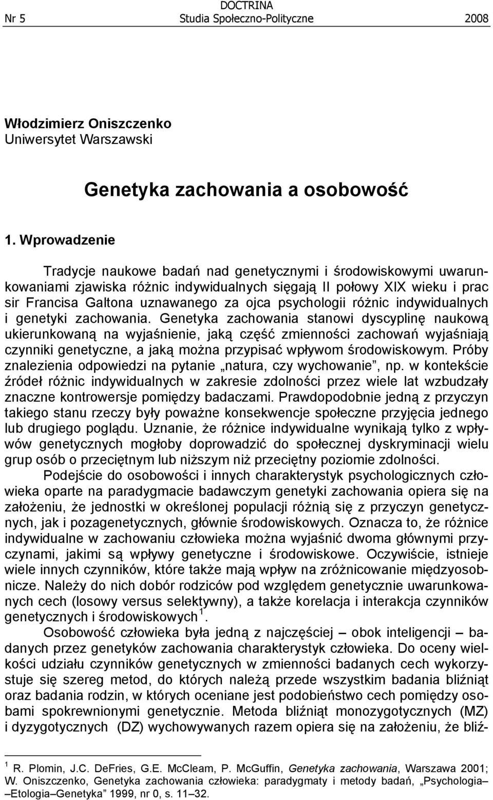 psychologii różnic indywidualnych i genetyki zachowania.