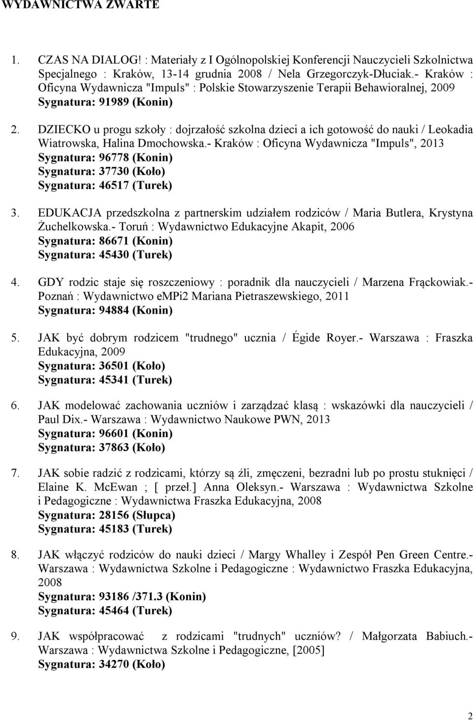DZIECKO u progu szkoły : dojrzałość szkolna dzieci a ich gotowość do nauki / Leokadia Wiatrowska, Halina Dmochowska.