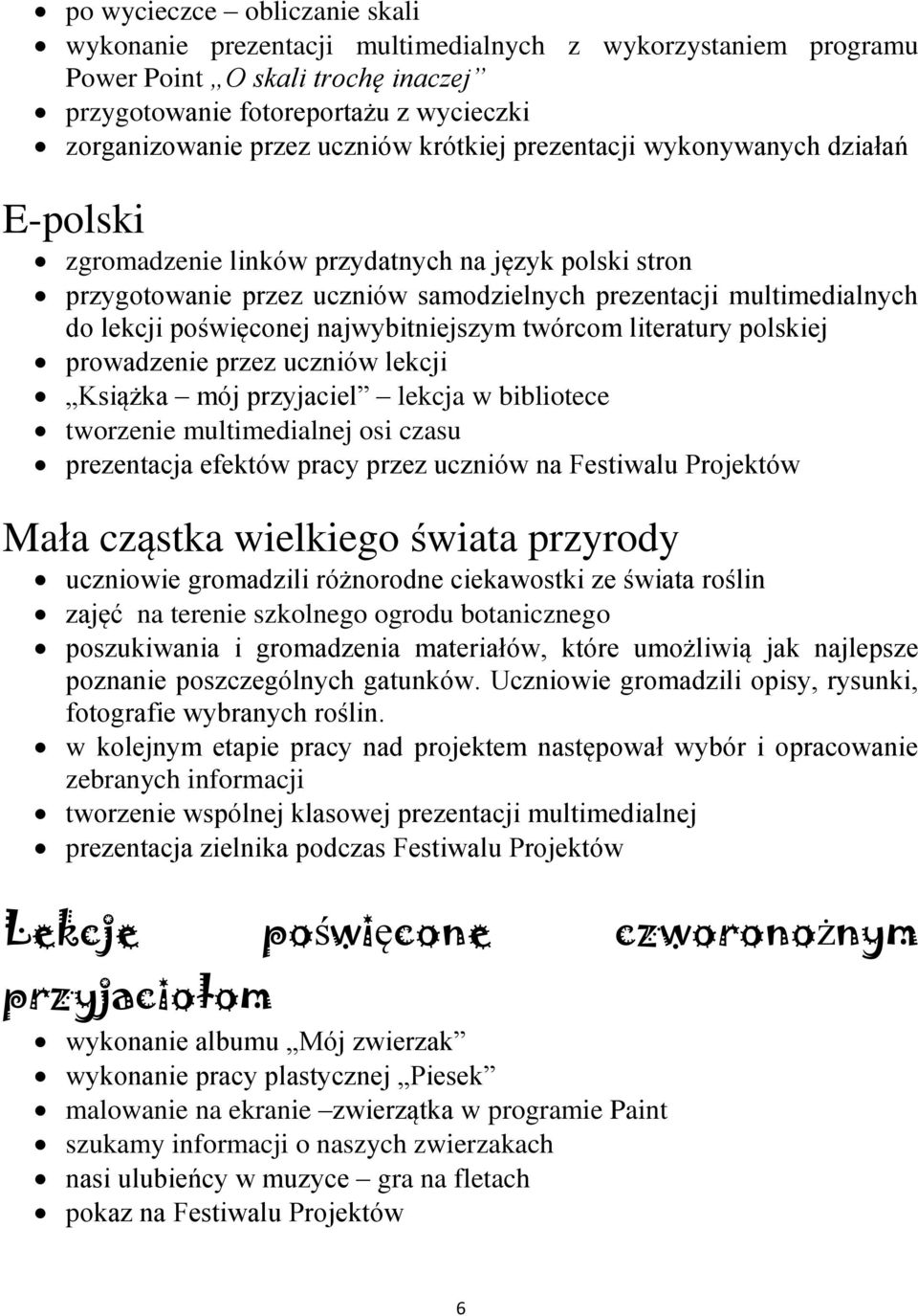 najwybitniejszym twórcom literatury polskiej prowadzenie przez uczniów lekcji Książka mój przyjaciel lekcja w bibliotece tworzenie multimedialnej osi czasu prezentacja efektów pracy przez uczniów na