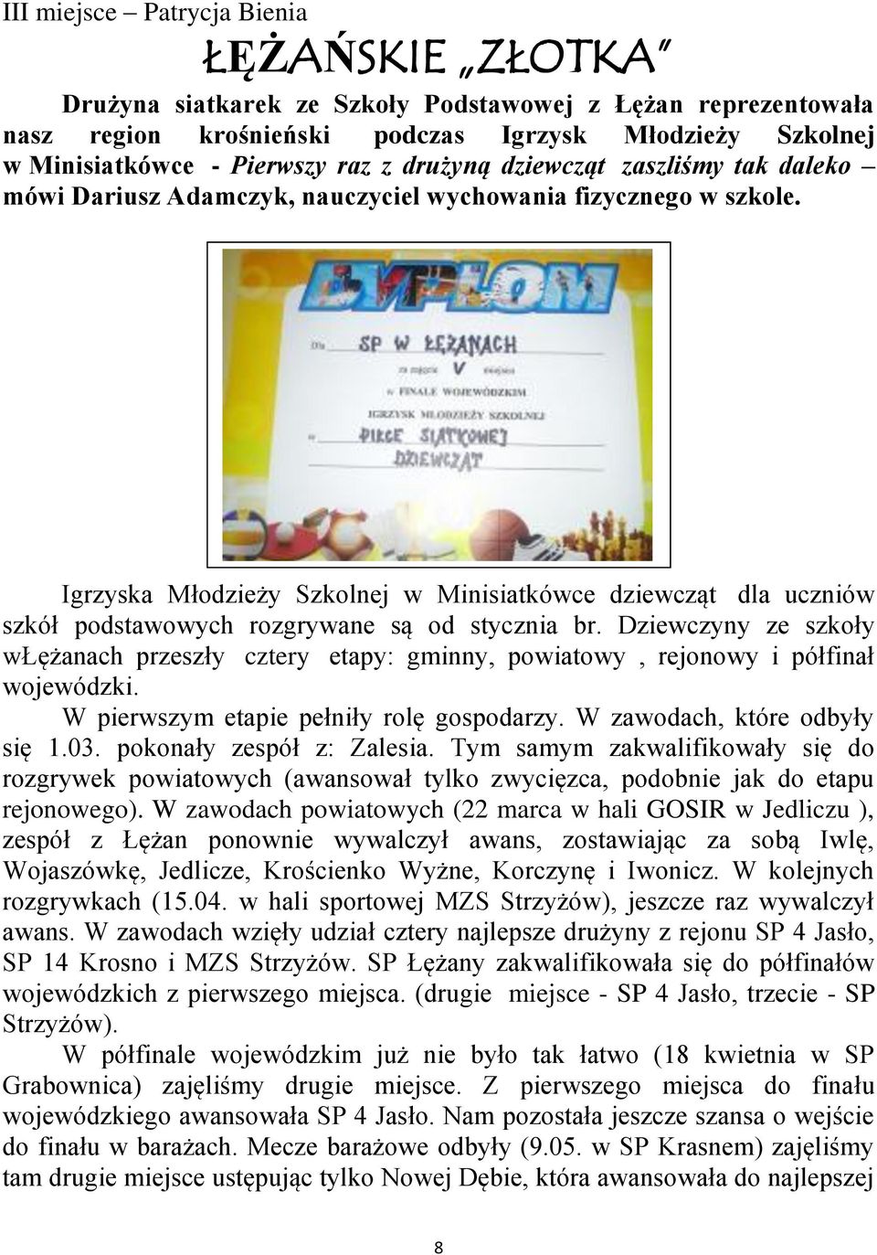 Igrzyska Młodzieży Szkolnej w Minisiatkówce dziewcząt dla uczniów szkół podstawowych rozgrywane są od stycznia br.