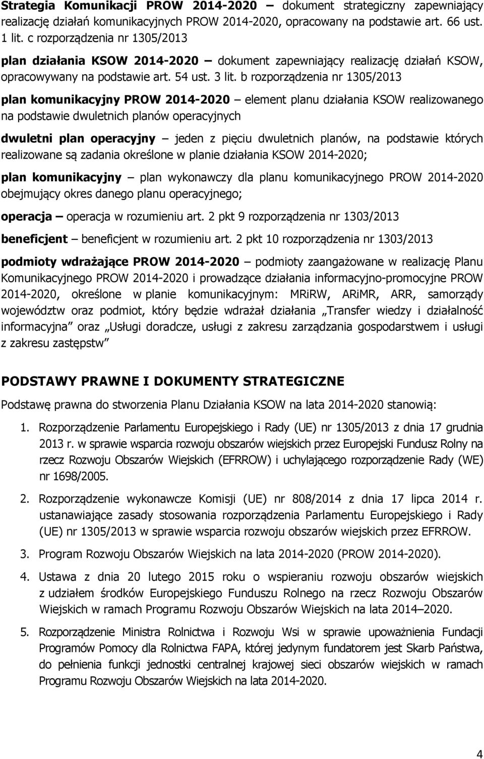 b rozporządzenia nr 1305/2013 plan komunikacyjny PROW 2014-2020 element planu działania KSOW realizowanego na podstawie dwuletnich planów operacyjnych dwuletni plan operacyjny jeden z pięciu