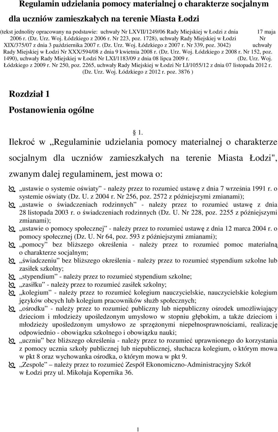 Nr 339, poz. 3042) uchwały Rady Miejskiej w Łodzi Nr XXX/594/08 z dnia 9 kwietnia 2008 r. (Dz. Urz. Woj. Łódzkiego z 2008 r. Nr 152, poz.