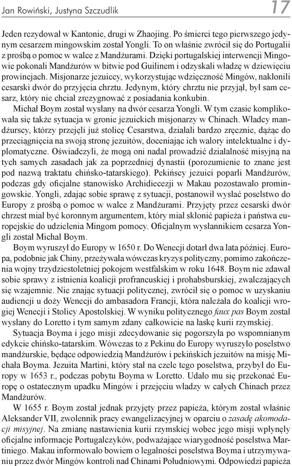 Dzięki portugalskiej interwencji Mingowie pokonali Mandżurów w bitwie pod Guilinem i odzyskali władzę w dziewięciu prowincjach.