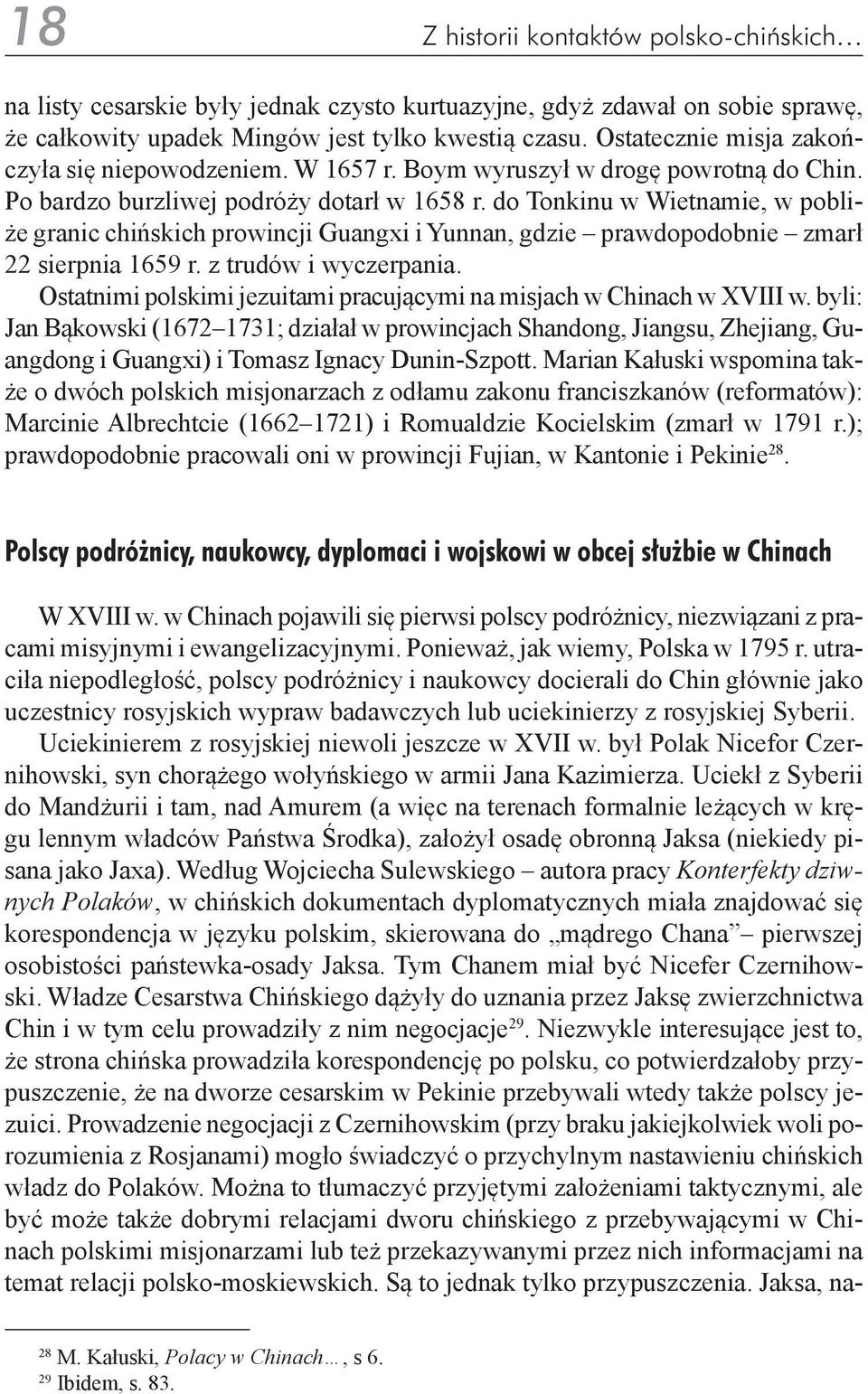 do Tonkinu w Wietnamie, w pobliże granic chińskich prowincji Guangxi i Yunnan, gdzie prawdopodobnie zmarł 22 sierpnia 1659 r. z trudów i wyczerpania.