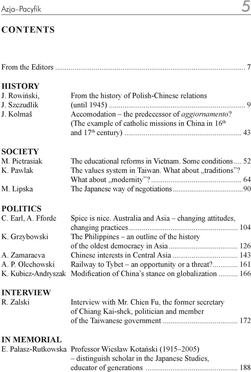 What about traditions? What about modernity?... 64 M. Lipska The Japanese way of negotiations...90 POLITICS C. Earl, A. Fforde Spice is nice. Australia and Asia changing attitudes, changing practices.