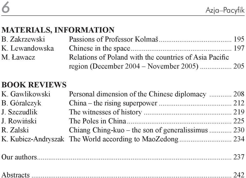 Gawlikowski Personal dimension of the Chinese diplomacy... 208 B. Góralczyk China the rising superpower... 212 J. Szczudlik The witnesses of history.