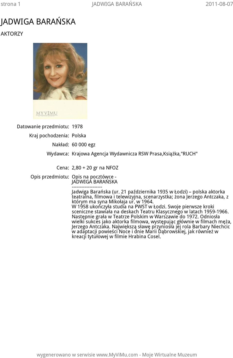 W 1958 ukończyła studia na PWST w Łodzi. Swoje pierwsze kroki sceniczne stawiała na deskach Teatru Klasycznego w latach 1959-1966.