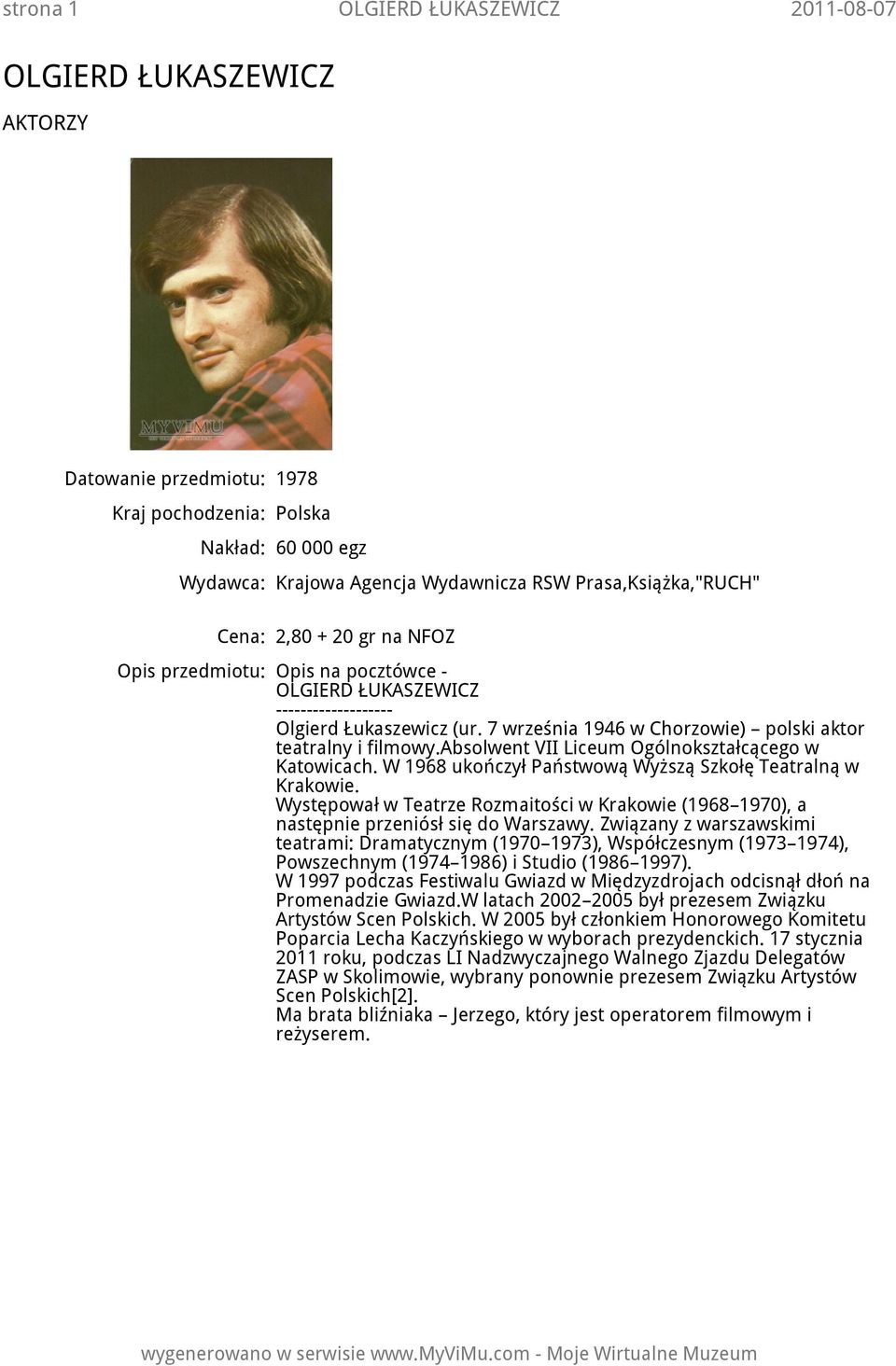 Występował w Teatrze Rozmaitości w Krakowie (1968 1970), a następnie przeniósł się do Warszawy.