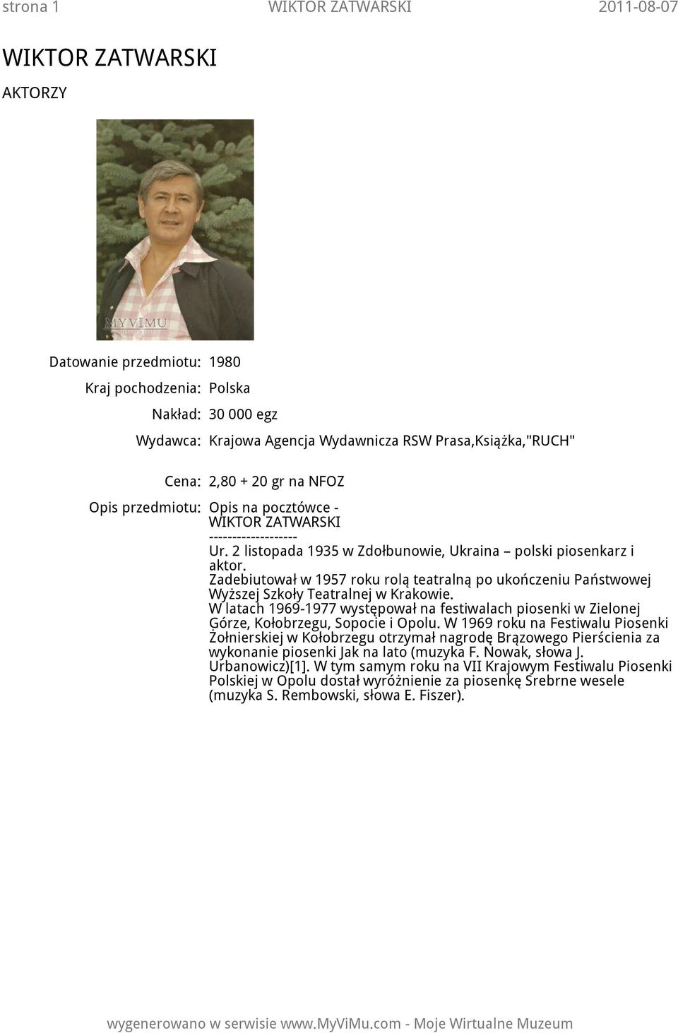 W latach 1969-1977 występował na festiwalach piosenki w Zielonej Górze, Kołobrzegu, Sopocie i Opolu.