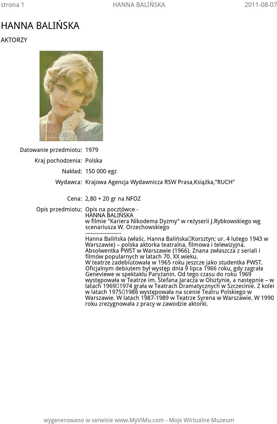 Znana zwłaszcza z seriali i filmów popularnych w latach 70. XX wieku. W teatrze zadebiutowała w 1965 roku jeszcze jako studentka PWST.