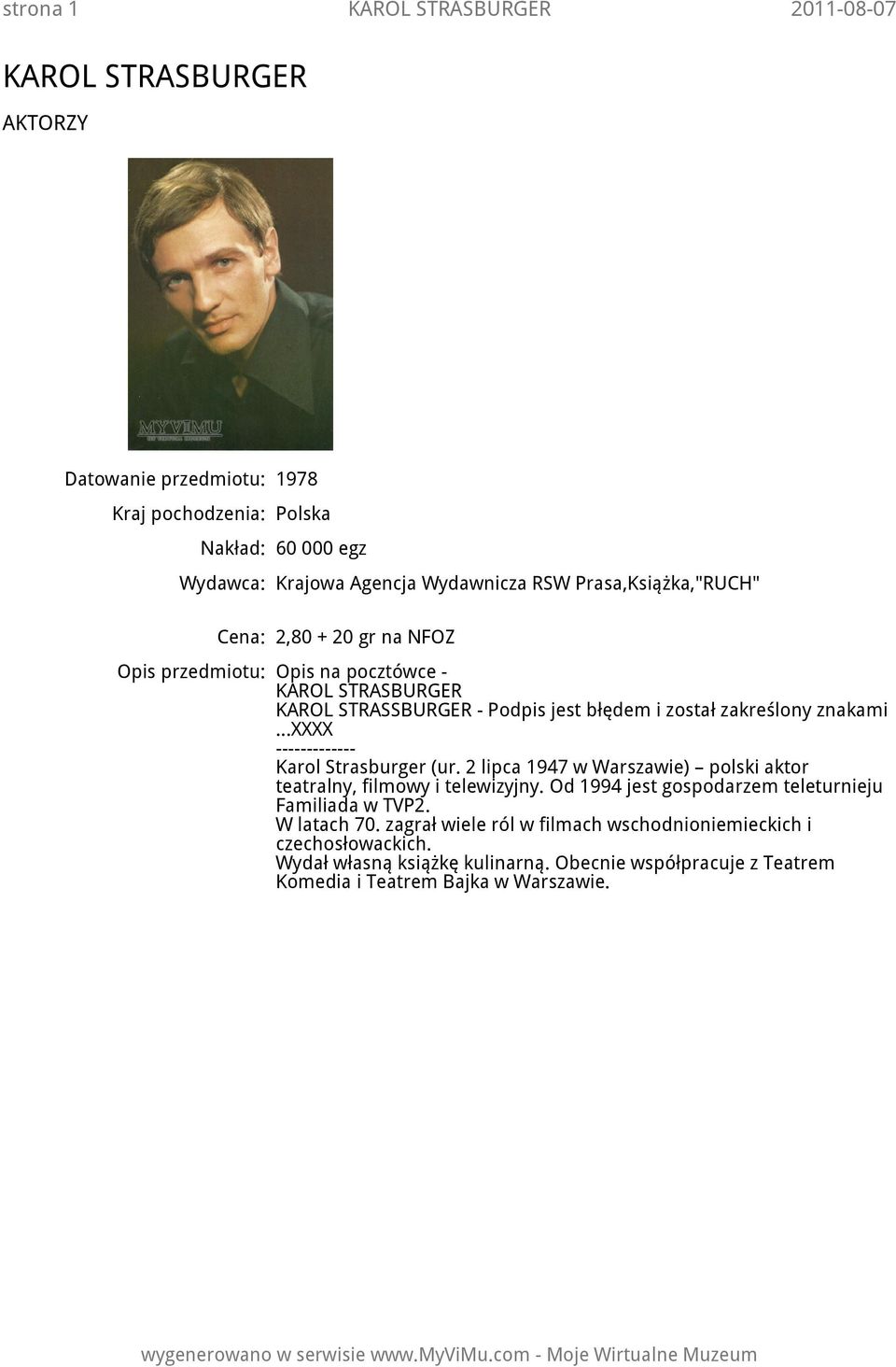 2 lipca 1947 w Warszawie) polski aktor teatralny, filmowy i telewizyjny. Od 1994 jest gospodarzem teleturnieju Familiada w TVP2.