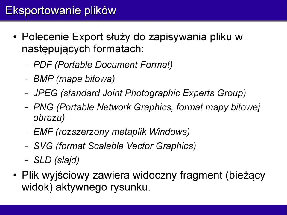 (Portable Network Graphics, format mapy bitowej obrazu) EMF (rozszerzony metaplik Windows) SVG (format