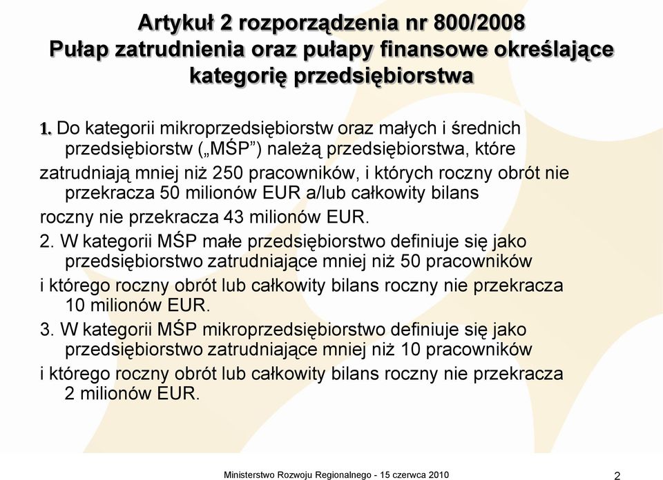 milionów EUR a/lub całkowity bilans roczny nie przekracza 43 milionów EUR. 2.