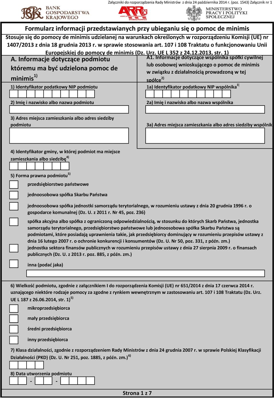 1407/2013 z dnia 18 grudnia 2013 r. w sprawie stosowania art. 107 i 108 Traktatu o funkcjonowaniu Unii Europejskiej do de minimis (Dz. Urz. UE L 352 z 24.12.2013, str. 1) A.