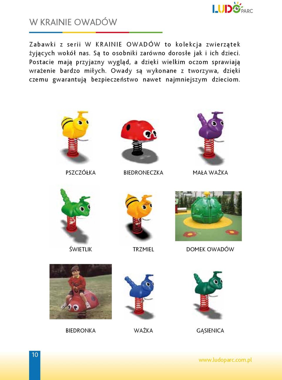 Postacie mają przyjazny wygląd, a dzięki wielkim oczom sprawiają wrażenie bardzo miłych.