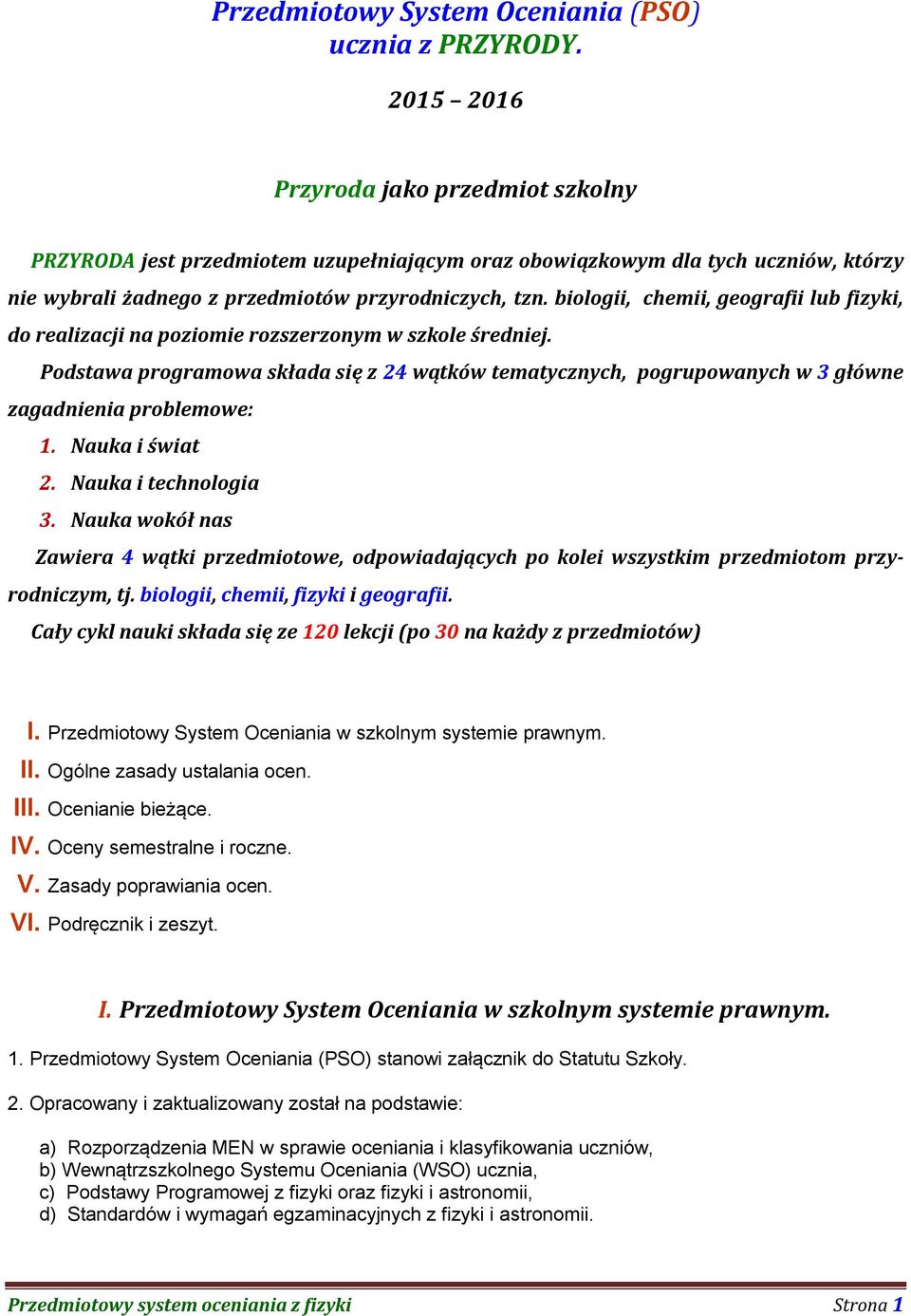 biologii, chemii, geografii lub fizyki, do realizacji na poziomie rozszerzonym w szkole średniej.