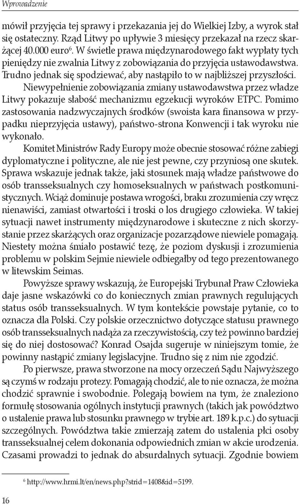 Niewypełnienie zobowiązania zmiany ustawodawstwa przez władze Litwy pokazuje słabość mechanizmu egzekucji wyroków ETPC.