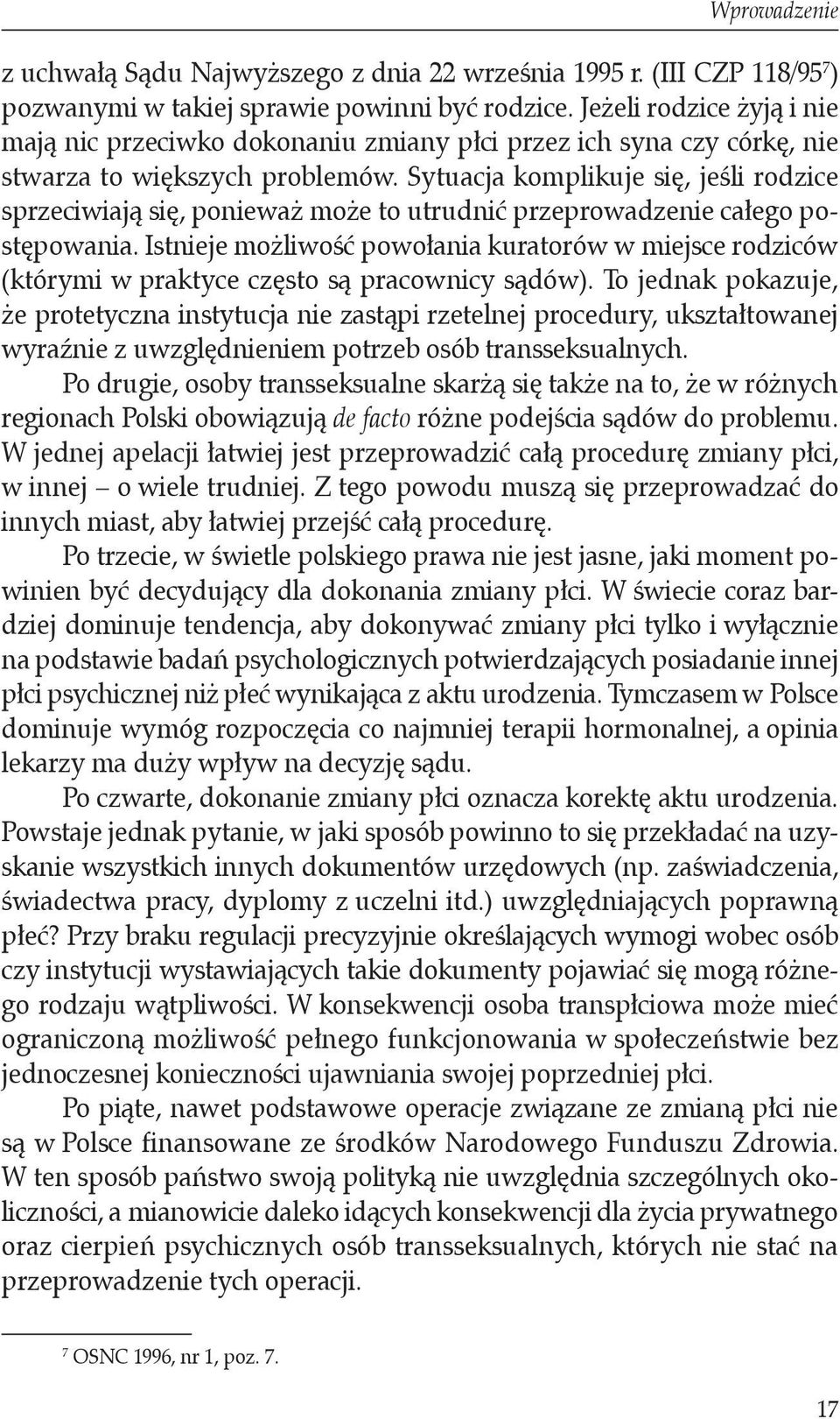 Sytuacja komplikuje się, jeśli rodzice sprzeciwiają się, ponieważ może to utrudnić przeprowadzenie całego postępowania.