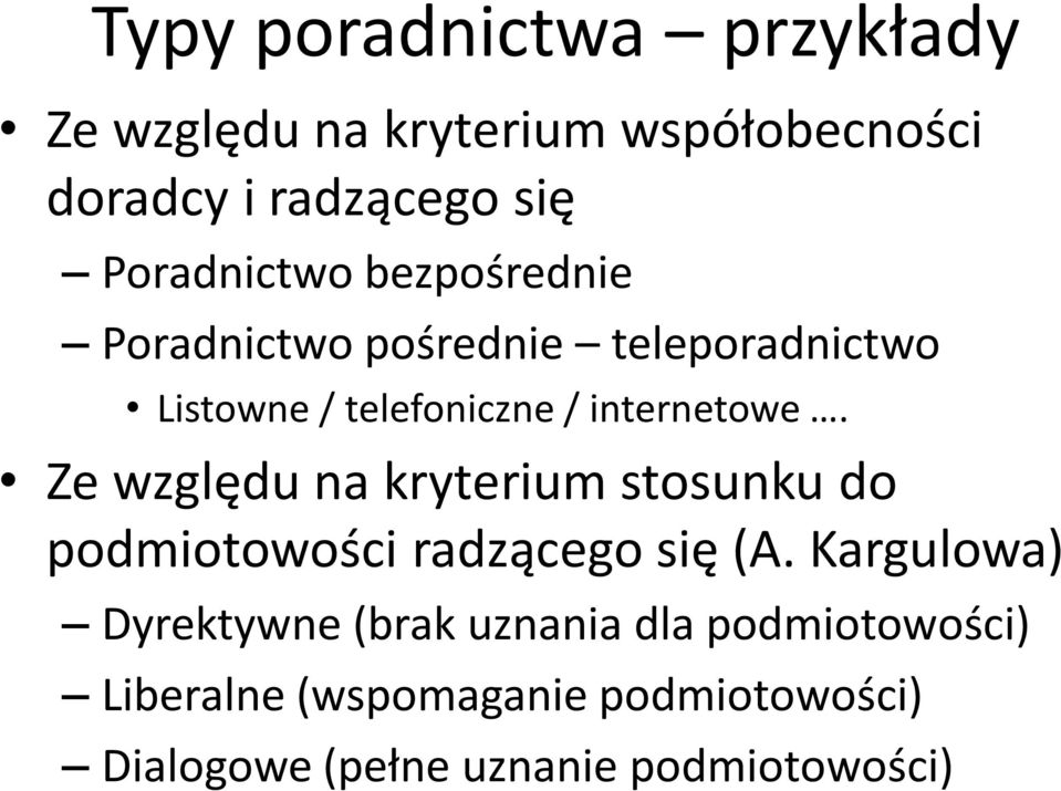 internetowe. Ze względu na kryterium stosunku do podmiotowości radzącego się (A.