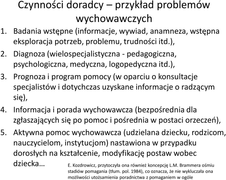 Prognoza i program pomocy (w oparciu o konsultacje specjalistów i dotychczas uzyskane informacje o radzącym się), 4.