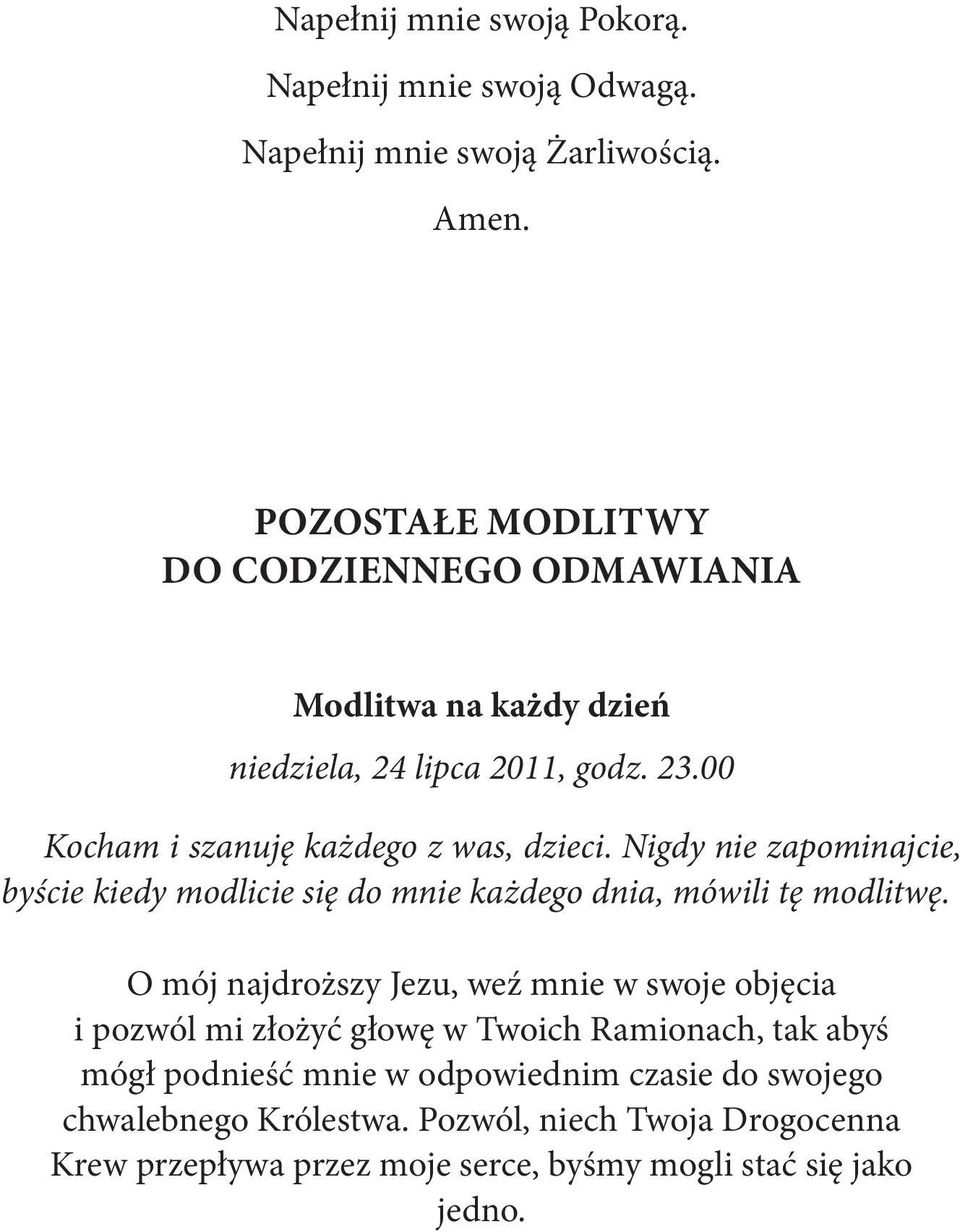 Nigdy nie zapominajcie, byście kiedy modlicie się do mnie każdego dnia, mówili tę modlitwę.