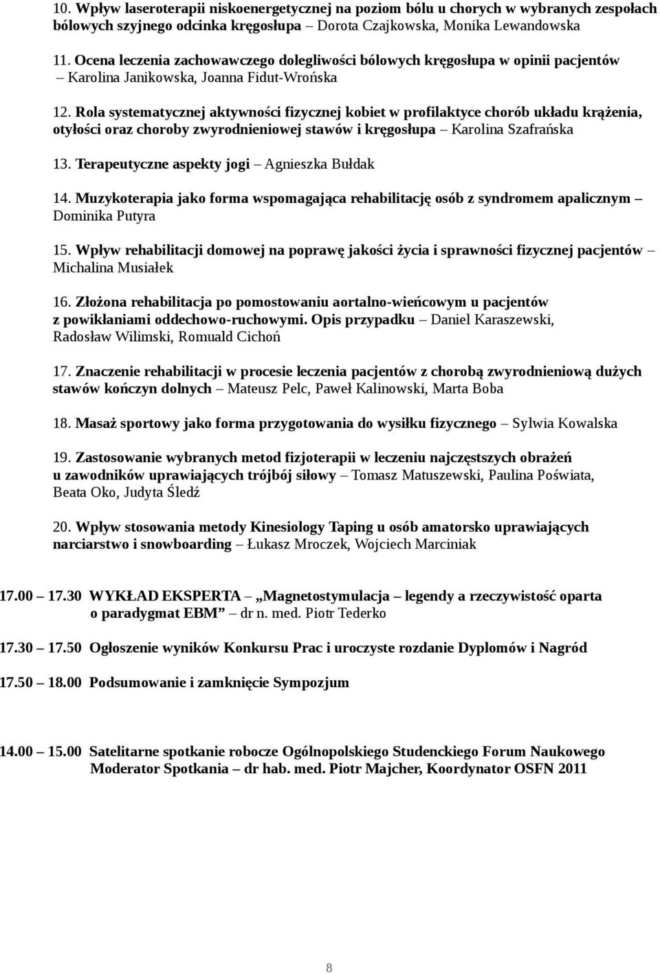 Rola systematycznej aktywności fizycznej kobiet w profilaktyce chorób układu krążenia, otyłości oraz choroby zwyrodnieniowej stawów i kręgosłupa Karolina Szafrańska 13.