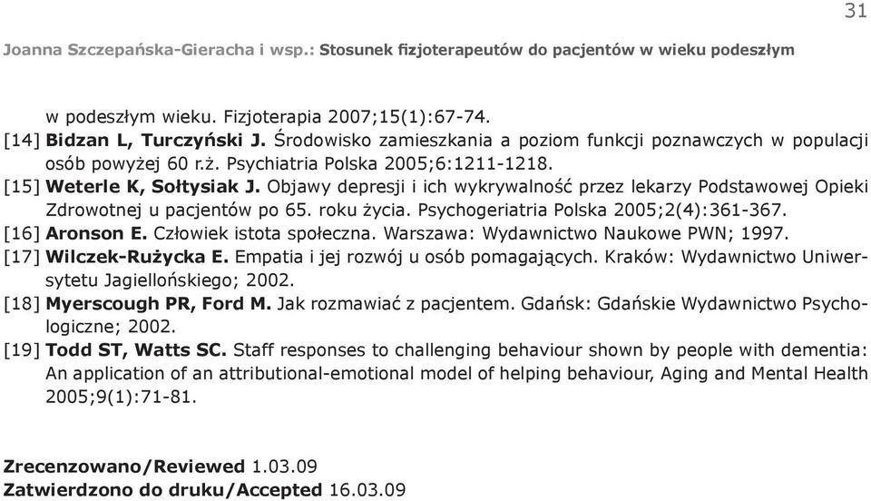 Człowiek istota społeczna. Warszawa: Wydawnictwo Naukowe PWN; 1997. [17] Wilczek-Rużycka E. Empatia i jej rozwój u osób pomagających. Kraków: Wydawnictwo Uniwersytetu Jagiellońskiego; 2002.